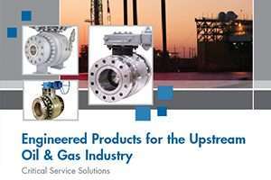 Engineered Products for the Upstream